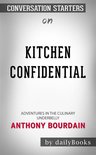 Kitchen Confidential: Adventures in the Culinary Underbelly by Anthony Bourdain Conversation Starters