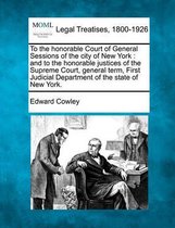 To the Honorable Court of General Sessions of the City of New York