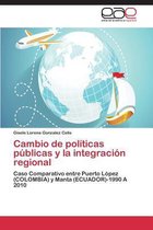 Cambio de políticas públicas y la integración regional