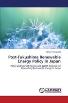 Post-Fukushima Renewable Energy Policy in Japan