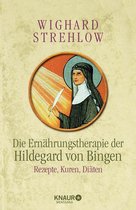Ganzheitliche Naturheilkunde mit Hildegard von Bingen - Die Ernährungstherapie der Hildegard von Bingen