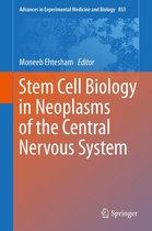 Advances in Experimental Medicine and Biology 853 - Stem Cell Biology in Neoplasms of the Central Nervous System