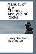 Manual of the Chemical Analysis of Rocks
