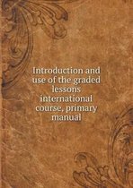 Introduction and use of the graded lessons international course, primary manual