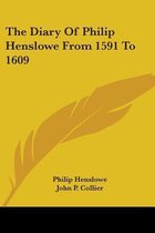 The Diary of Philip Henslowe from 1591 to 1609