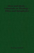 Ideas and Ideals - Comments on Theology - Ethics and Metaphysics