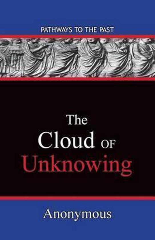 De omslag van 'The Cloud of Unknowing' van Anonymous. Bovenaan staat een grijze gravure van beelden in toga's, met de tekst 'PATHWAYS TO THE PAST'. Centraal staat de titel in witte en rode letters op een zwart vlak.