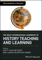 Wiley Handbooks in Education - The Wiley International Handbook of History Teaching and Learning