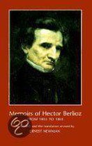 Memoirs of Hector Berlioz from 1803 to 1865 Comprising His Travels in Germany Italy Russia and England