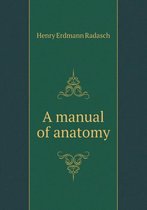 A Manual of Anatomy