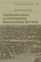 Capital and Labour on the Kimberley Diamond Fields, 1871-1890