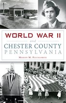 Military - World War II and Chester County, Pennsylvania