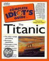 The Complete Idiot's Guide to the Titanic