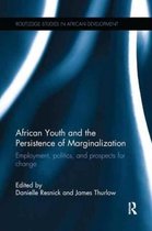 Routledge Studies in African Development- African Youth and the Persistence of Marginalization