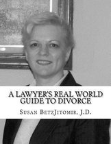 A Lawyer's Real World Guide to Divorce