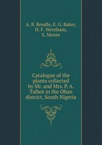 Catalogue of the plants collected by Mr. and Mrs. P. A. Talbot in the Oban district, South Nigeria