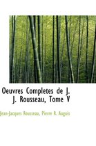 Oeuvres Completes de J. J. Rousseau, Tome V