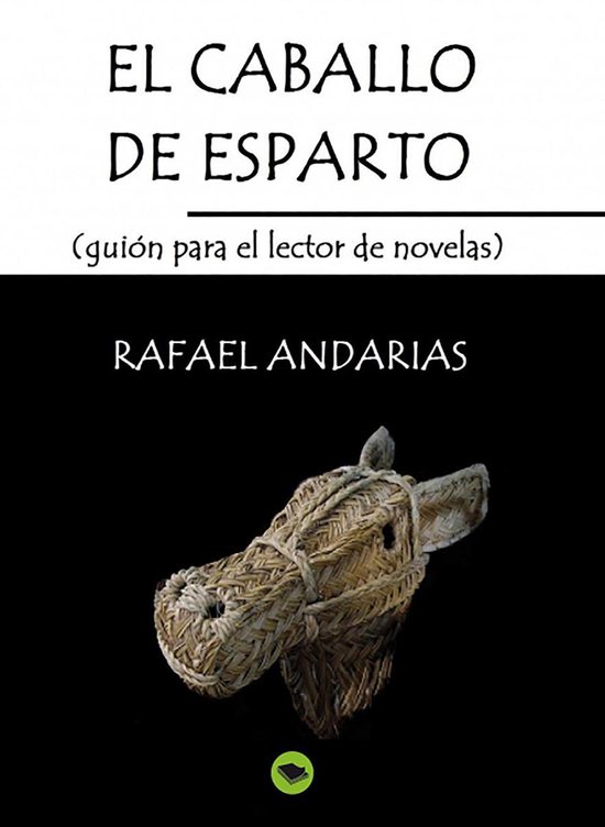 El Caballo De Esparto (guion Para El Lector De Novelas) - cover