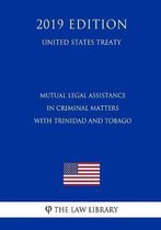 Mutual Legal Assistance in Criminal Matters with Trinidad and Tobago (United States Treaty)