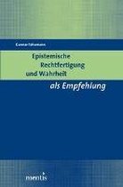 Epistemische Rechtfertigung Und Wahrheit ALS Empfehlung