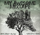 My Awesome Mixtape - How Could A Village Turn Into A Tow (LP)