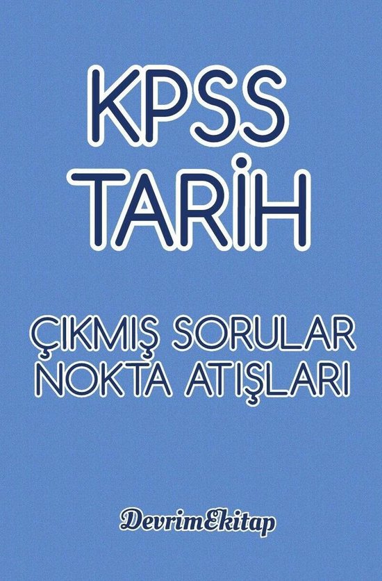 KPSS TARİH-ÇIKMIŞ SORULAR VE NOKTA ATIŞLARI - cover