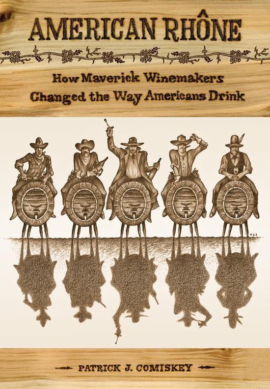 American Rhone: How Maverick Winemakers Changed the Way Amer ... - cover