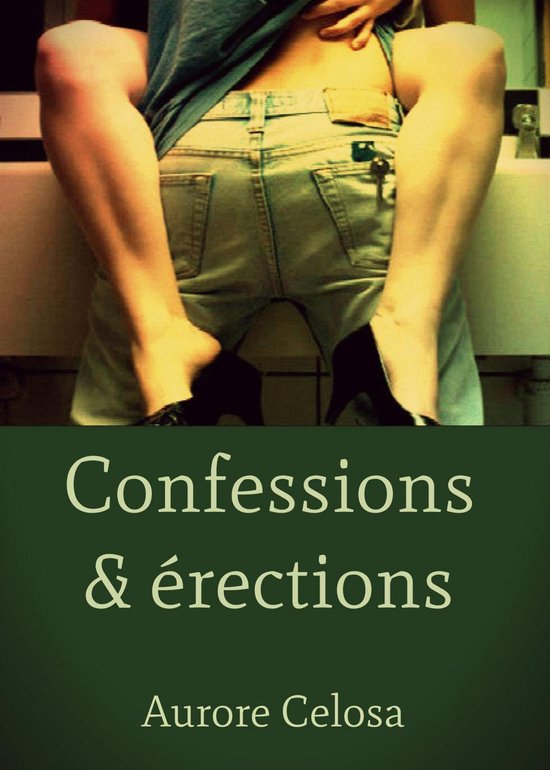 Confessions & érections