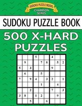 Sudoku Puzzle Book, 500 EXTRA HARD Puzzles