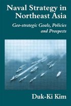 Cass Series: Naval Policy and History- Naval Strategy in Northeast Asia