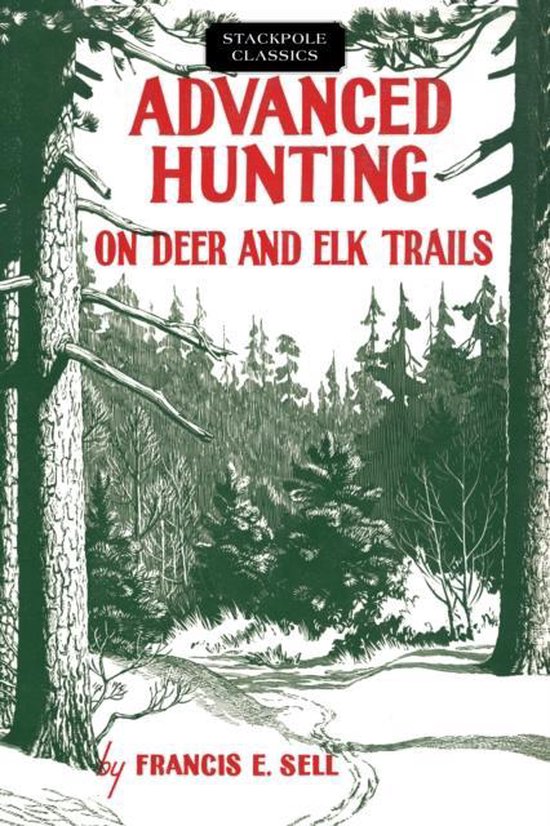 Advanced Hunting on Deer and Elk Trails, Francis E Sell 9780811736688