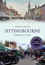 Through Time Revised Edition - Sittingbourne Through Time Revised Edition