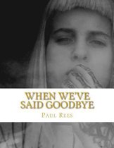 When we've said Goodbye