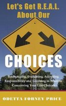 Let's Get Real about Our Choices