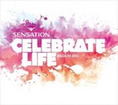 Sensation Celebrate Life: Belgium 2011