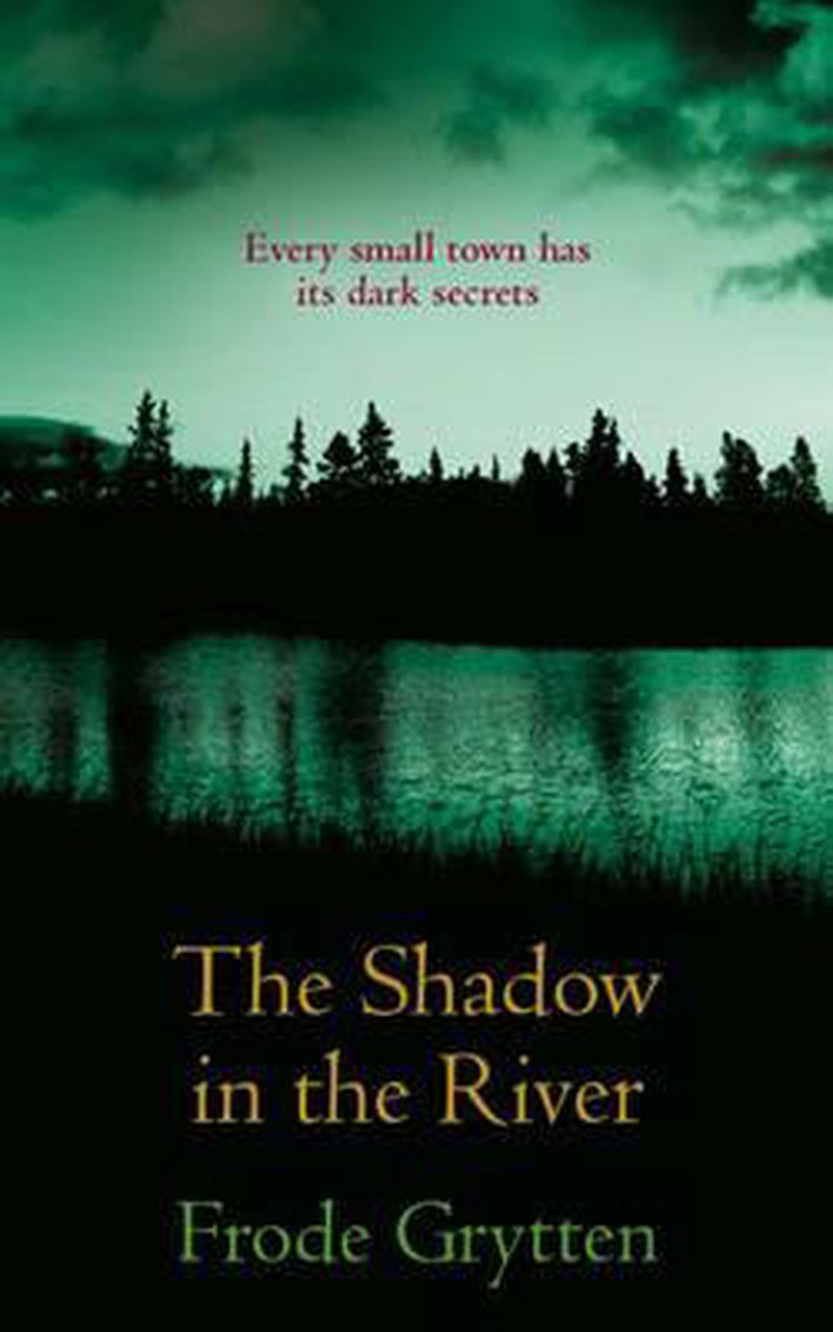 The Shadow In The River - Frode Grytten