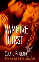 Dragon Heat by Ella J. Phoenix 2 - Vampire Thirst (Book 2 of the Dragon Heat series)