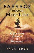 Passage Through Mid-Life: A Spiritual Journey to Wholeness