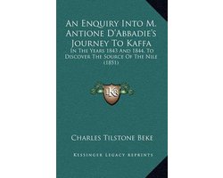 An Enquiry Into M. Antione D'Abbadie's Journey to Kaffa