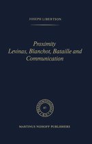 Phaenomenologica 87 - Proximity Levinas, Blanchot, Bataille and Communication
