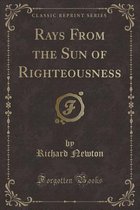 Rays from the Sun of Righteousness (Classic Reprint)