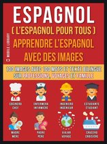 Foreign Language Learning Guides - Espagnol ( L’Espagnol Pour Tous ) - Apprendre L'Espagnol Avec Des Images (Vol 1)