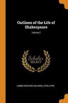 Outlines of the Life of Shakespeare; Volume 2