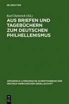 Historisch-Literarische Schriftenreihe Der Deutsch-Griechisc- Aus Briefen Und Tagebüchern Zum Deutschen Philhellenismus