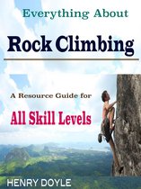 Everything About Rock Climbing