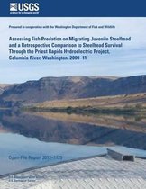 Assessing Fish Predation on Migrating Juvenile Steelhead and a Retrospective Comparison to Steelhead Survival Through the Priest Rapids Hydroelectric Project, Columbia River, Washington, 2009