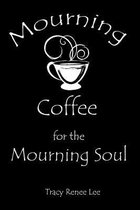 Mourning Coffee for the Mourning Soul