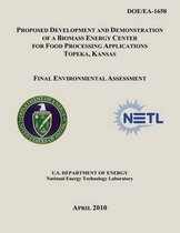 Proposed Development and Demonstration of a Biomass Energy Center for Food Processing Applications, Topeka, Kansas - Final Environmental Assessment (Doe/Ea-1658)