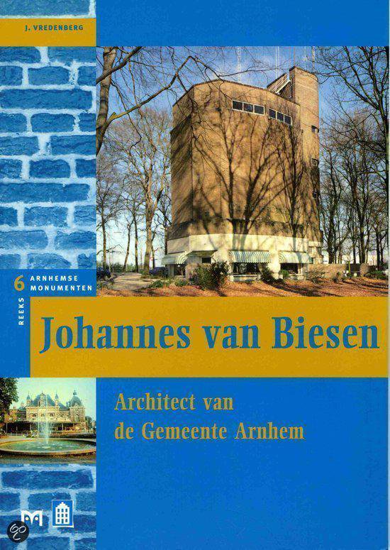 Johannes van Biesen. Architect van de Gemeente Arnhem