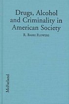 Drugs, Alcohol And Criminality In American Society
